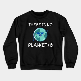 There is no Plan/Planet B - Mother Earth Crewneck Sweatshirt